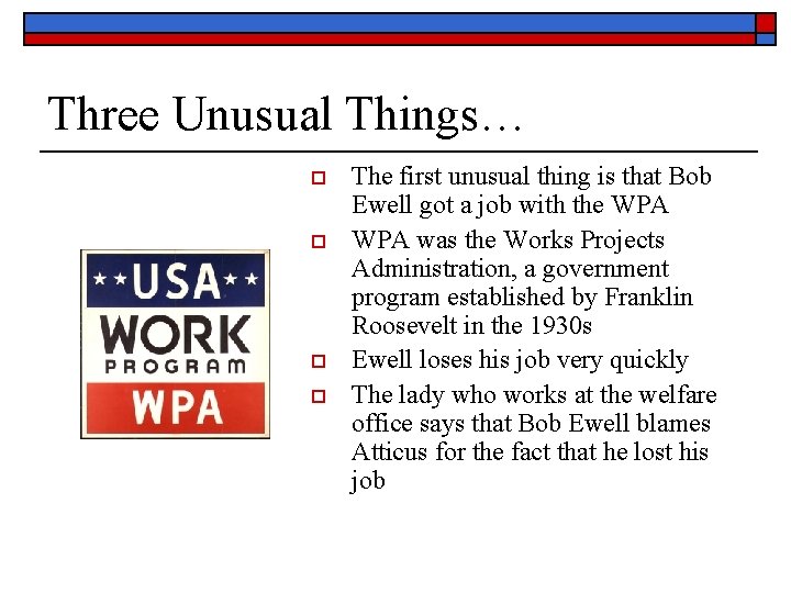 Three Unusual Things… o o The first unusual thing is that Bob Ewell got
