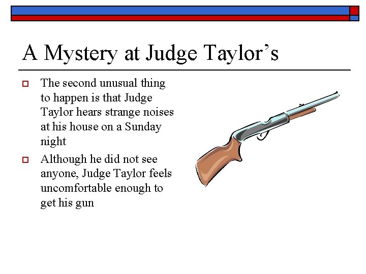 A Mystery at Judge Taylor’s o o The second unusual thing to happen is