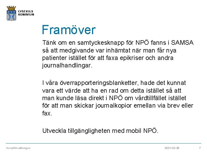 Framöver Tänk om en samtyckesknapp för NPÖ fanns i SAMSA så att medgivande var