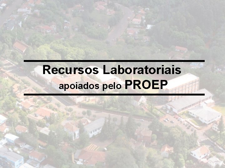 Recursos Laboratoriais apoiados pelo PROEP 