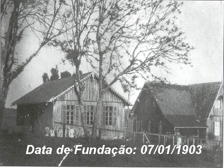 Data de Fundação: 07/01/1903 