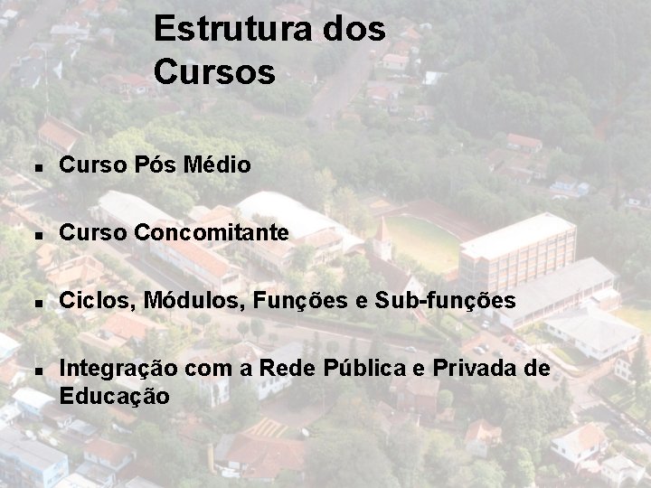 Estrutura dos Cursos n Curso Pós Médio n Curso Concomitante n Ciclos, Módulos, Funções