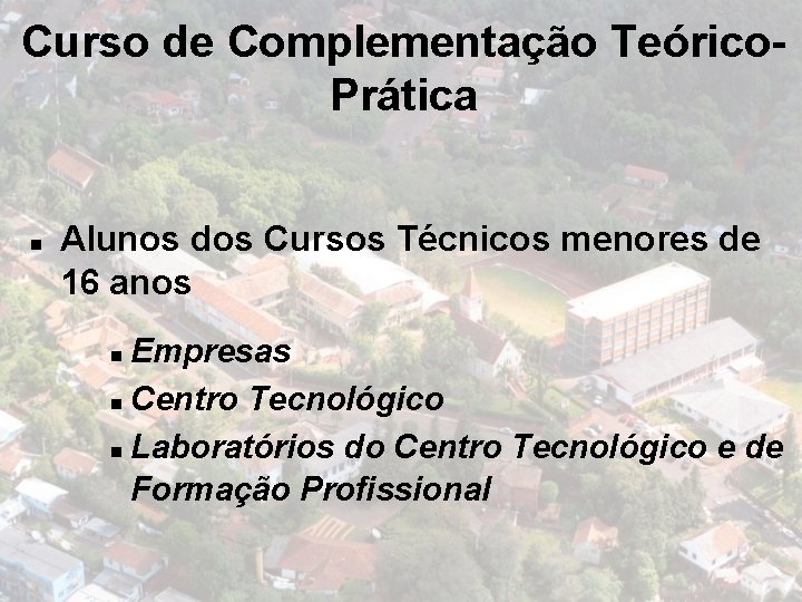 Curso de Complementação Teórico. Prática n Alunos dos Cursos Técnicos menores de 16 anos