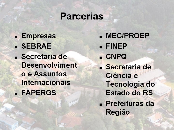 Parcerias n n Empresas SEBRAE Secretaria de Desenvolviment o e Assuntos Internacionais FAPERGS n