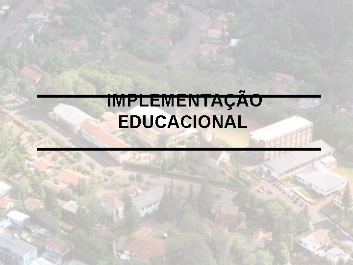 IMPLEMENTAÇÃO EDUCACIONAL 