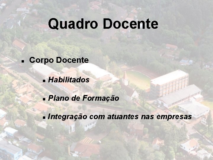 Quadro Docente n Corpo Docente n Habilitados n Plano de Formação n Integração com