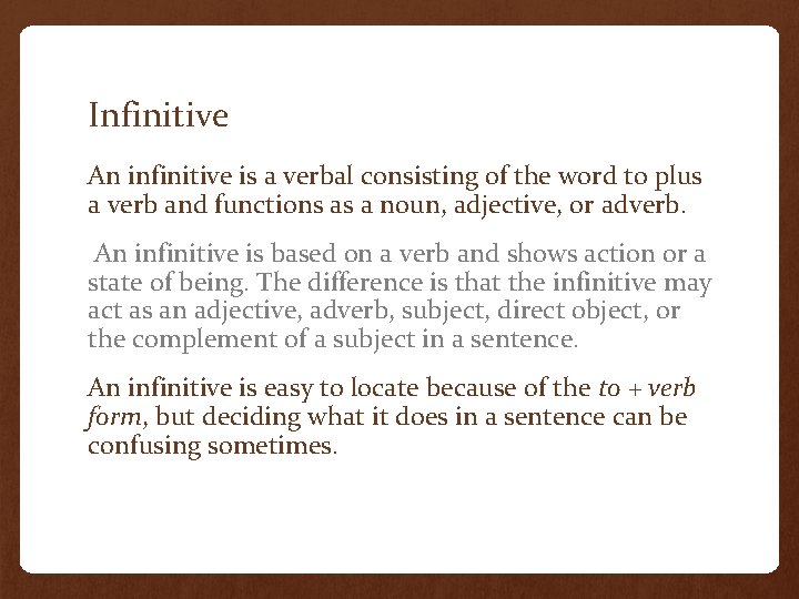 Infinitive An infinitive is a verbal consisting of the word to plus a verb