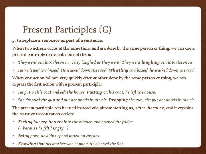 Present Participles (G) g. to replace a sentence or part of a sentence: When
