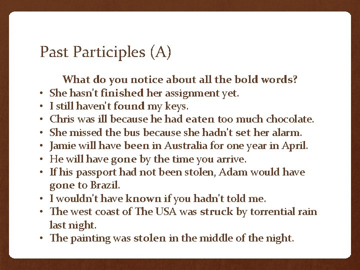 Past Participles (A) • • • What do you notice about all the bold