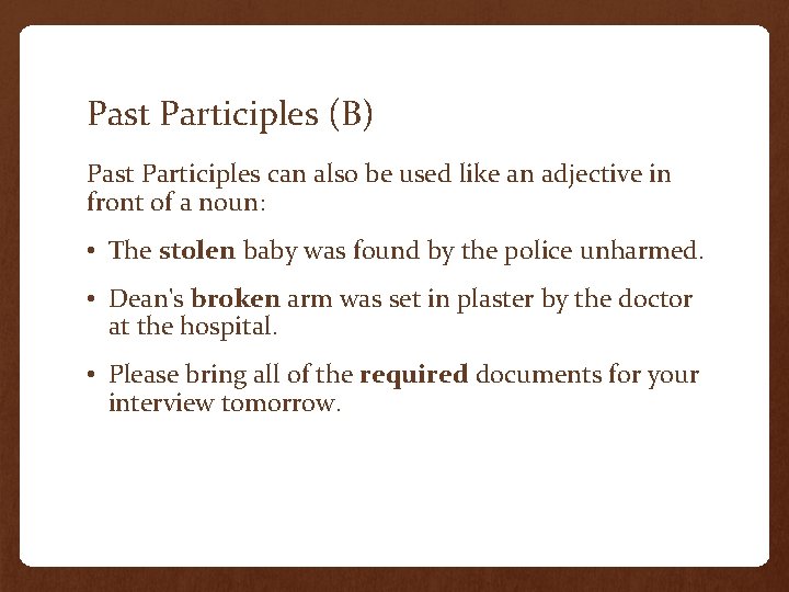 Past Participles (B) Past Participles can also be used like an adjective in front Past Participles (B) Past Participles can also be used like an adjective in front
