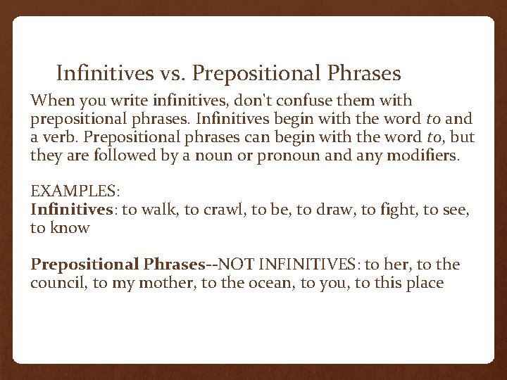Infinitives vs. Prepositional Phrases When you write infinitives, don't confuse them with prepositional phrases.