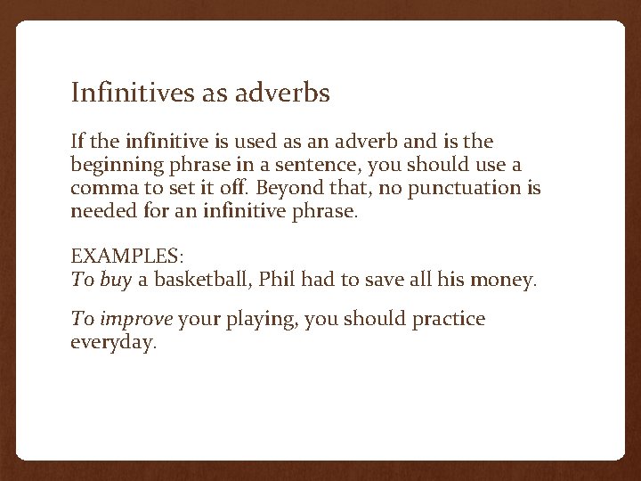 Infinitives as adverbs If the infinitive is used as an adverb and is the