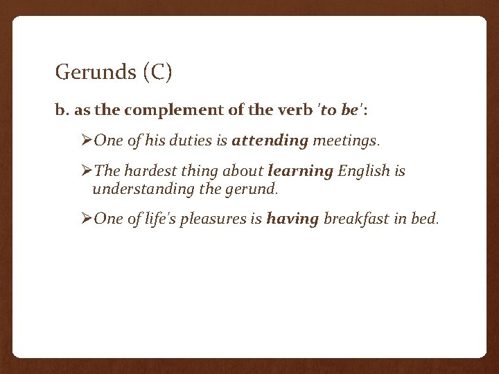 Gerunds (C) b. as the complement of the verb 'to be': ØOne of his