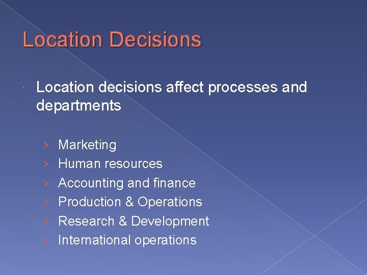 Location Decisions Location decisions affect processes and departments › › › Marketing Human resources