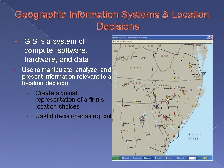 Geographic Information Systems & Location Decisions • • GIS is a system of computer