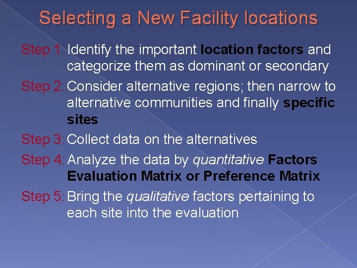 Selecting a New Facility locations Step 1: Identify the important location factors and categorize