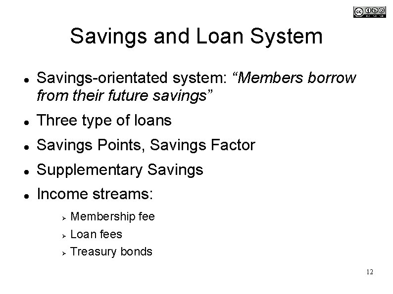 Savings and Loan System Savings-orientated system: “Members borrow from their future savings” Three type