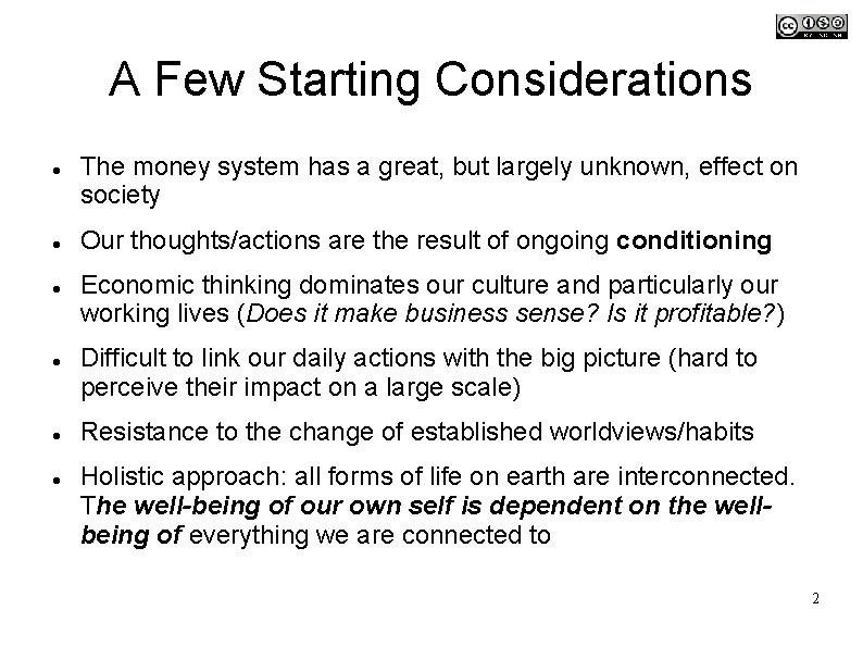 A Few Starting Considerations The money system has a great, but largely unknown, effect