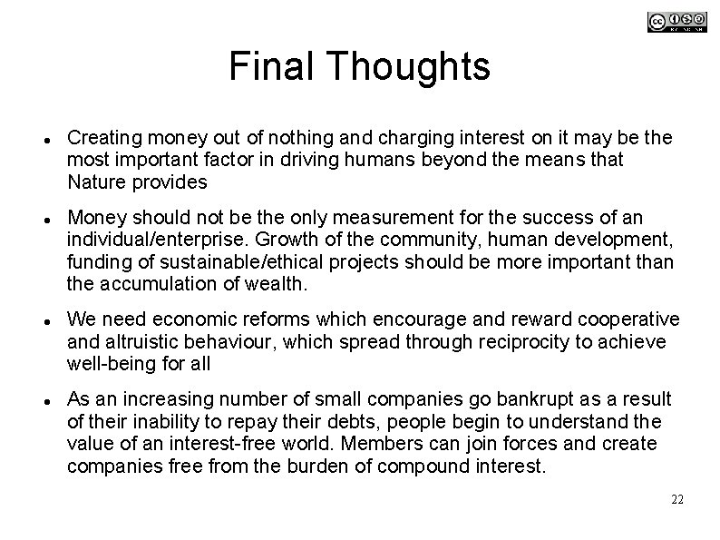 Final Thoughts Creating money out of nothing and charging interest on it may be