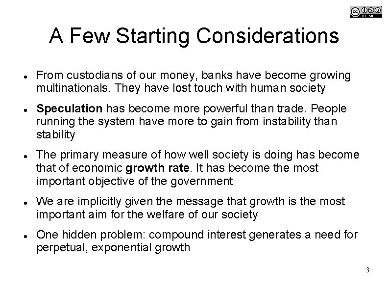 A Few Starting Considerations From custodians of our money, banks have become growing multinationals.