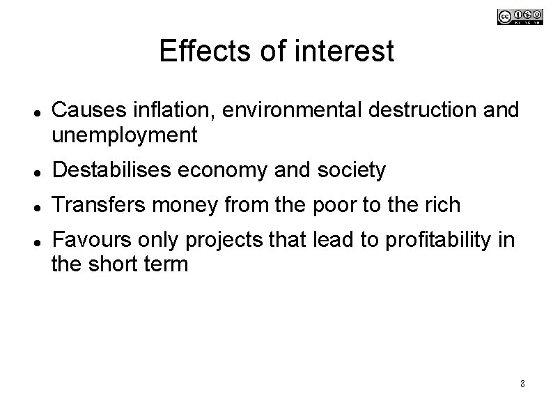 Effects of interest Causes inflation, environmental destruction and unemployment Destabilises economy and society Transfers