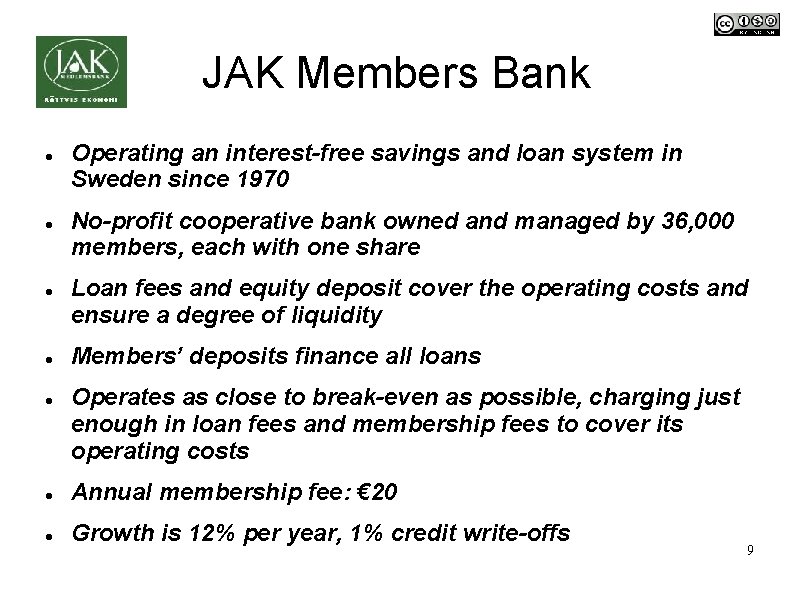 JAK Members Bank Operating an interest-free savings and loan system in Sweden since 1970