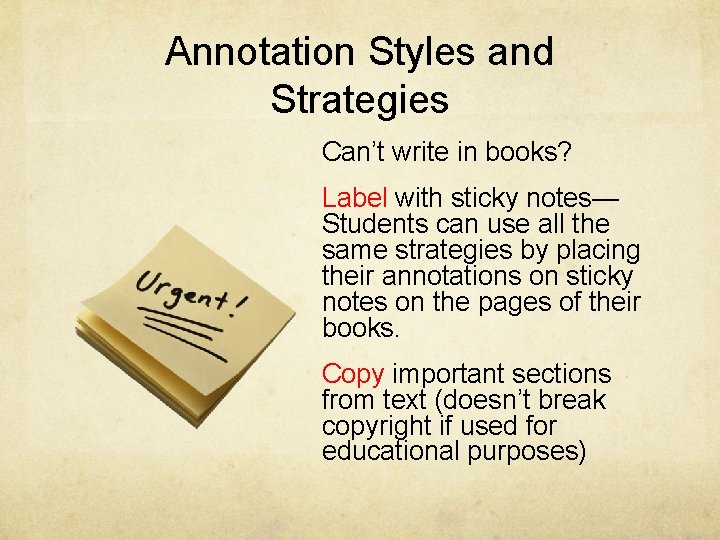 Annotation Styles and Strategies Can’t write in books? Label with sticky notes— Students can