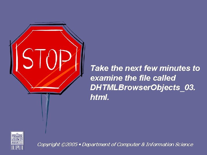 Take the next few minutes to examine the file called DHTMLBrowser. Objects_03. html. Copyright