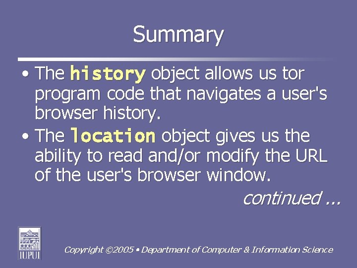 Summary • The history object allows us tor program code that navigates a user's