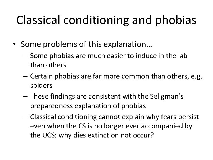 Classical conditioning and phobias • Some problems of this explanation… – Some phobias are