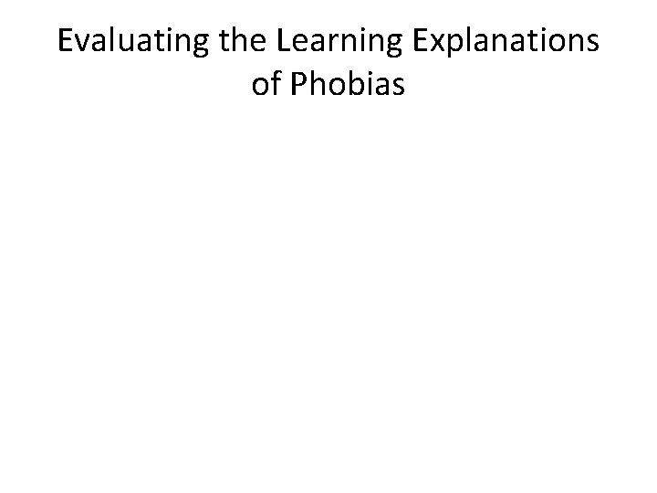 Evaluating the Learning Explanations of Phobias 