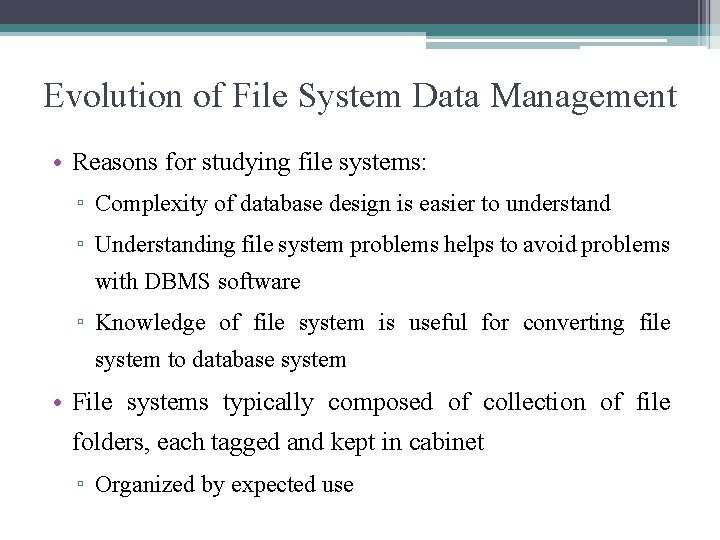 Evolution of File System Data Management • Reasons for studying file systems: ▫ Complexity