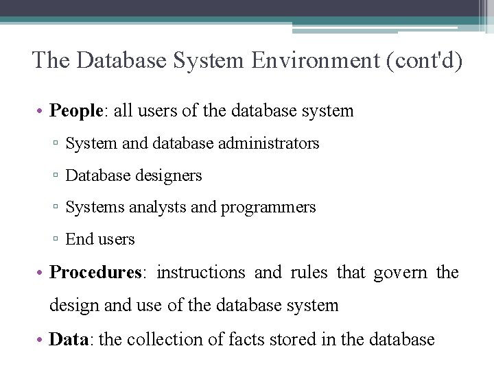 The Database System Environment (cont'd) • People: all users of the database system ▫