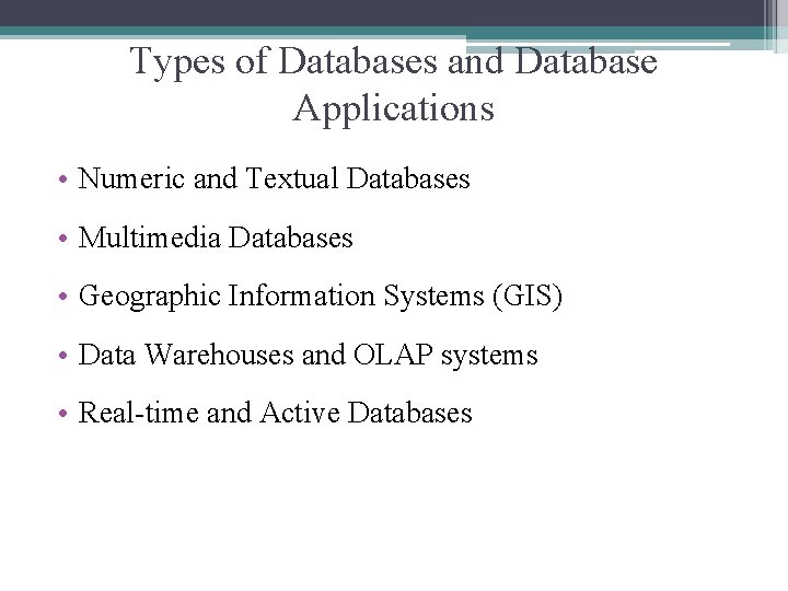 Types of Databases and Database Applications • Numeric and Textual Databases • Multimedia Databases