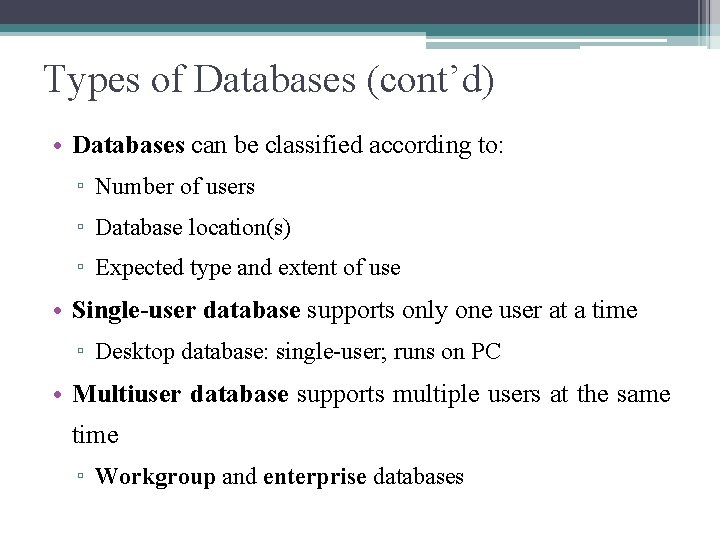 Types of Databases (cont’d) • Databases can be classified according to: ▫ Number of