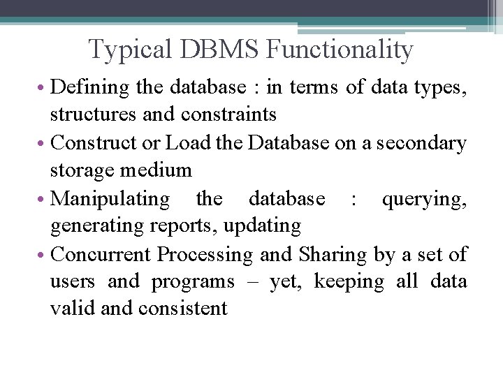Typical DBMS Functionality • Defining the database : in terms of data types, structures
