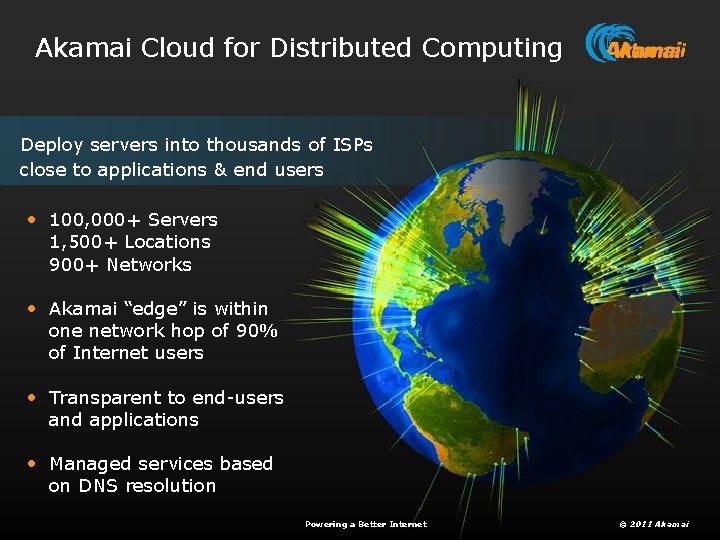 Akamai Cloud for Distributed Computing Deploy servers into thousands of ISPs close to applications