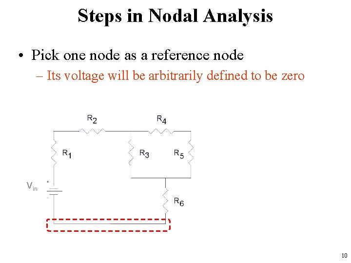 Steps in Nodal Analysis • Pick one node as a reference node – Its