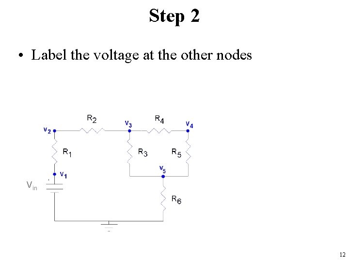 Step 2 • Label the voltage at the other nodes Vin 12 