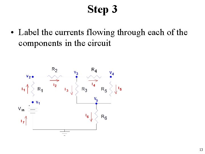 Step 3 • Label the currents flowing through each of the components in the