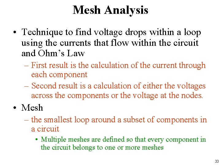 Mesh Analysis • Technique to find voltage drops within a loop using the currents