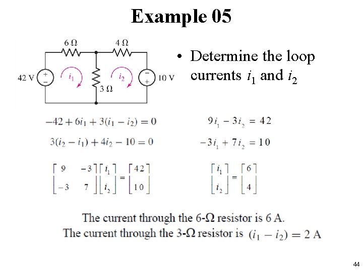 Example 05 • Determine the loop currents i 1 and i 2 44 