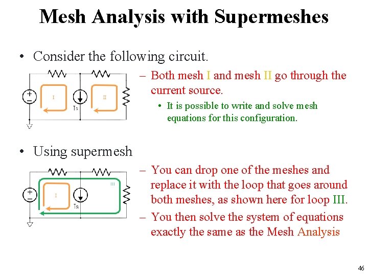 Mesh Analysis with Supermeshes • Consider the following circuit. – Both mesh I and