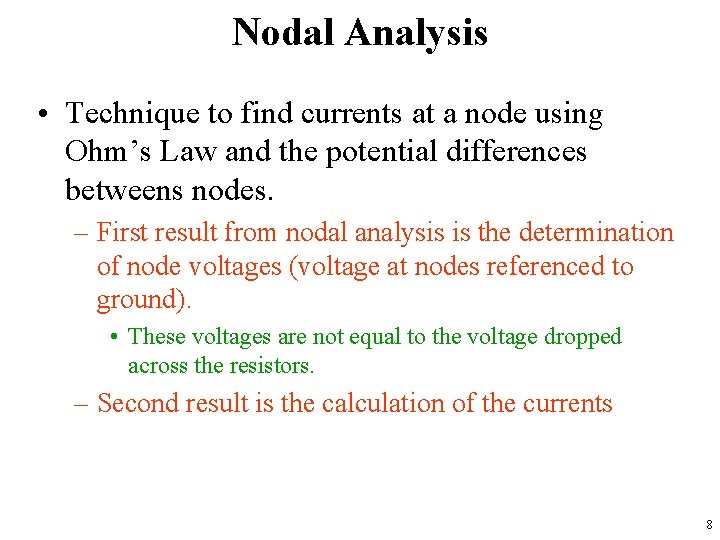 Nodal Analysis • Technique to find currents at a node using Ohm’s Law and