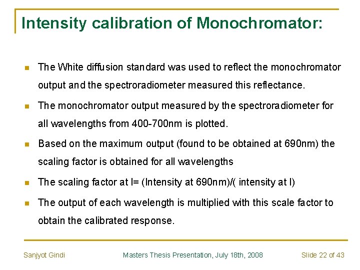 Intensity calibration of Monochromator: n The White diffusion standard was used to reflect the