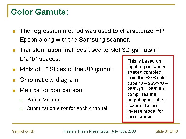 Color Gamuts: n The regression method was used to characterize HP, Epson along with