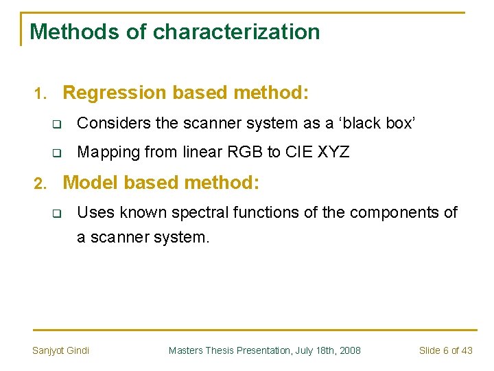 Methods of characterization 1. Regression based method: q Considers the scanner system as a