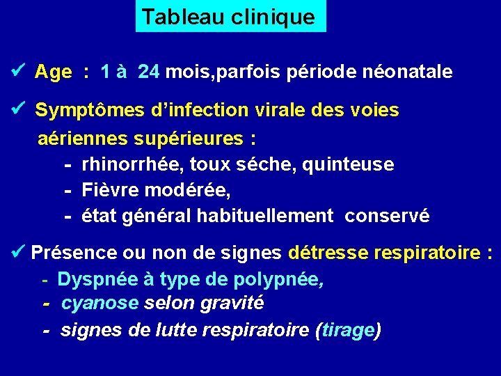  Tableau clinique Age : 1 à 24 mois, parfois période néonatale Symptômes d’infection