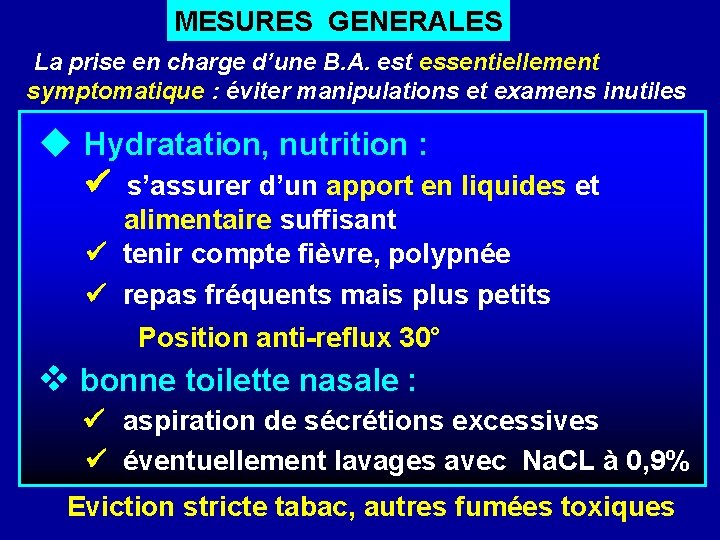 MESURES GENERALES La prise en charge d’une B. A. est essentiellement symptomatique : éviter