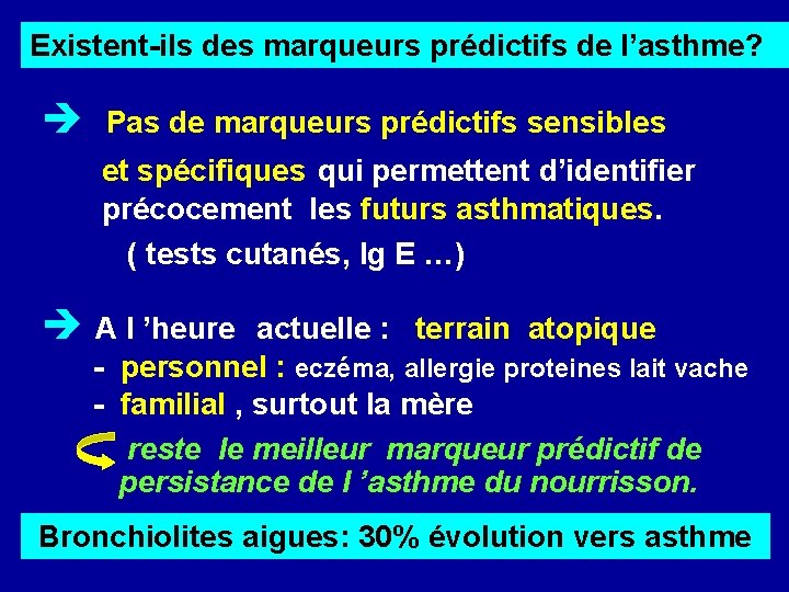 Existent-ils des marqueurs prédictifs de l’asthme? Pas de marqueurs prédictifs sensibles et spécifiques qui